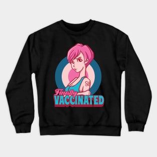 Finally I am Vaccinated Girl Crewneck Sweatshirt